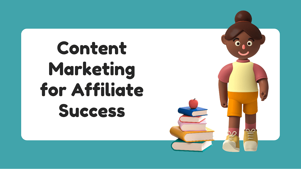 Content marketing for affiliate success